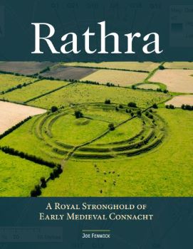 book cover 'Rathra: a royal stronghold of early medieval Connacht' by Joe Fenwick, published 2021