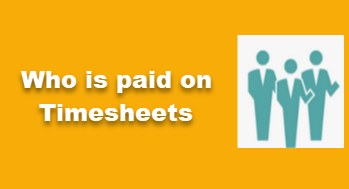 Who is paid on Timesheet